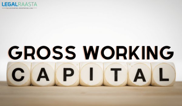 Gross Working Capital: Meaning, Importance And Calculation