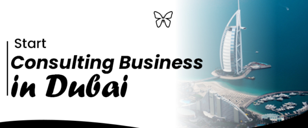 Start Your Consulting Business In Dubai Fast & Affordable Cost