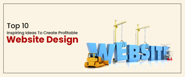 Top 10 Inspiring Ideas To Create Profitable Website Design